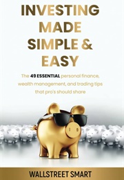 Investing Made Simple & Easy (Wallstreet Smart)