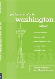 You Know You're in Washington When...: 101 Quintessential Places, People, Events, Customs, Lingo, an (Sharon Wootton)