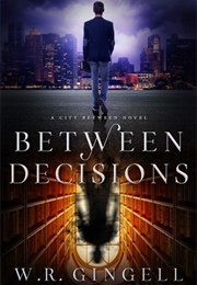Between Decisions (W.R. Gingell)