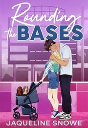 Rounding the Bases (Jaqueline Snowe)