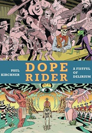 Dope Rider: A Fistful of Delirium (Paul Kirchner)