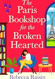 The Paris Bookshop for the Broken Hearted (Rebecca Raisin)