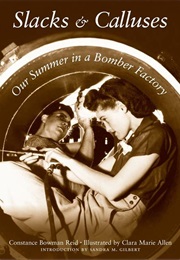 Slacks and Calluses: Our Summer in a Bomber Factory (Constance Bowman Reid)