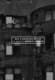 Zac's Haunted House (Dennis Cooper)