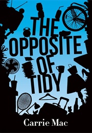The Opposite of Tidy (Carrie Mac)