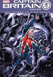 Captain Britain and the MI-13: Hell Comes to Birmingham (Paul Cornell)