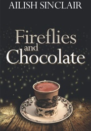 Fireflies and Chocolate (Ailish Sinclair)