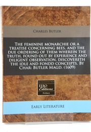 The Feminine Monarchie, or the History of Bees (Charles Butler)