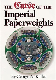 The Curse of the Imperial Paperweights (George N. Kulles)