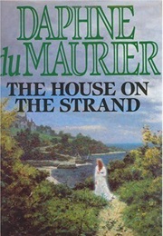 The House on the Strand (Daphne Du Maurier)