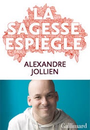 La Sagesse Espiègle (Alexandre Jollien)