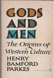 Gods and Men: The Origins of Western Culture (Henry Bamford Parkes)