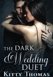 The Dark Wedding Duet (Kitty Thomas)