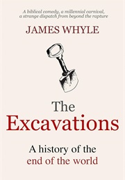 The Excavations: A History of the End of the World (James Whyle)