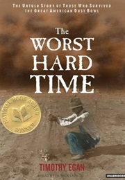 The Worst Hard Time: The Untold Story of Those Who Survived the Great American Dust Bowl (Egan, Timothy)