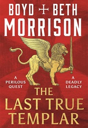 The Last True Templar (Boyd & Beth Morrison)
