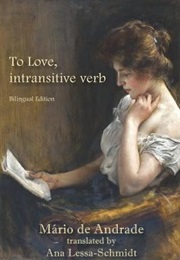 To Love, Intransitive Verb (Mário De Andrade)