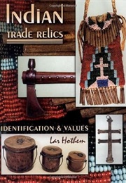 Indian Trade Relics: Identification & Values (Lar Hothem)