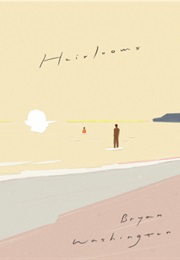 Heirlooms (Bryan Washington)