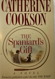The Spaniard's Gift (Catherine Cookson)