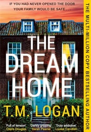 The Dream Home (T.M. Logan)