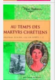 Au Temps Des Martyrs Chrétiens (Paule Du Bouchet)