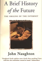 A Brief History of the Future (John Naughton)