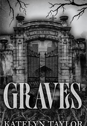 Graves (Katelyn Taylor)