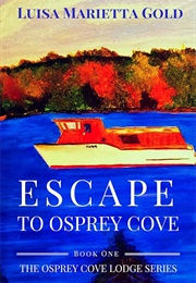 Escape to Osprey Cove (Luisa Marietta Gold)