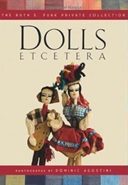 Dolls Etcetera: The Ruth E. Funk Private Collection (Ruth E. Funk)