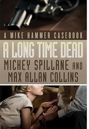 A Long Time Dead: A Mike Hammer Casebook (Mickey Spillane & Max Allan Collins)