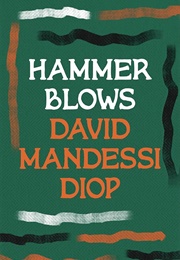 Hammer Blows and Other Writings (David Diop)