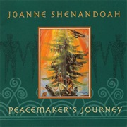 Joanne Shenandoah - Peacemaker's Journey