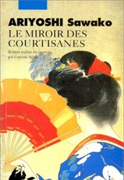 Le Miroir Des Courtisanes (Sawako Ariyoshi)