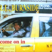 Come on in - R.L. Burnside