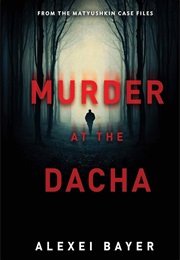 Murder at the Dacha (Alexei Bayer)