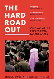 The Hard Road Out: One Woman's Escape From North Korea (Jihyun Park)