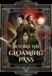 Beyond the Gloaming Pass (Rebecca Holmes)