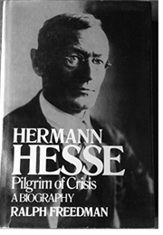Hermann Hesse, Pilgrim of Crisis: A Biography (Ralph Freedman)