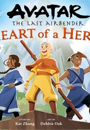 Avatar: The Last Airbender: Heart of a Hero (Kat Zhang, Debbie Oak)