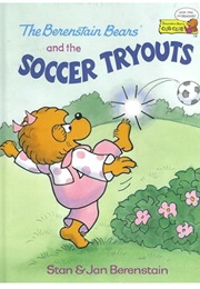 The Berenstain Bears and the Soccer Tryouts (Stan & Jan Berenstain)