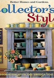 Better Homes and Gardens Collector's Style (Better Homess and Gardens Books)