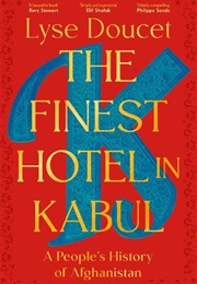 The Finest Hotel in Kabul (Lyse Doucet)