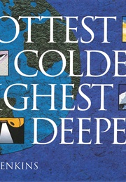 Hottest, Coldest, Highest, Deepest (Steve Jenkins)