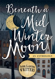 Beneath a Midwinter Moon (Paper Lantern Writers)