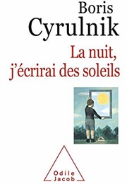 La Nuit J'écrirai Des Soleils (Boris Cyrulnik)