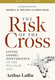 The Risk of the Cross: Living Gospel Nonviolence in the Nuclear Age (Arthur Laffin)