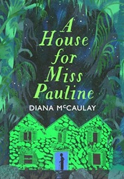 A House for Miss Pauline (Diana McCaulay)