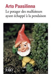 Le Potager Des Malfaiteurs Ayant Echape a La Pendaison (Arto Paasilinna)