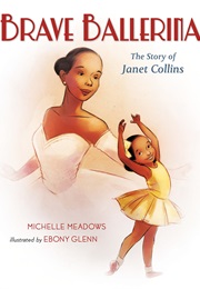 Brave Ballerina: The Story of Janet Collins (Michelle Meadows)